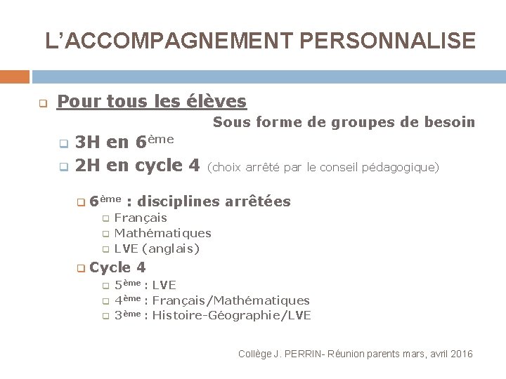 L’ACCOMPAGNEMENT PERSONNALISE q Pour tous les élèves Sous forme de groupes de besoin 3