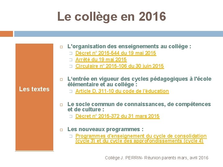 Le collège en 2016 L'organisation des enseignements au collège : � � � Les