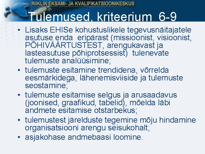 Tulemused, kriteerium 6 -9 • Lisaks EHISe kohustuslikele tegevusnäitajatele asutuse enda eripärast (missioonist, visioonist, Tulemused, kriteerium 6 -9 • Lisaks EHISe kohustuslikele tegevusnäitajatele asutuse enda eripärast (missioonist, visioonist,