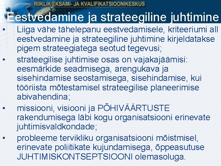 Eestvedamine ja strateegiline juhtimine • • Liiga vähe tähelepanu eestvedamisele, kriteeriumi all eestvedamine ja Eestvedamine ja strateegiline juhtimine • • Liiga vähe tähelepanu eestvedamisele, kriteeriumi all eestvedamine ja