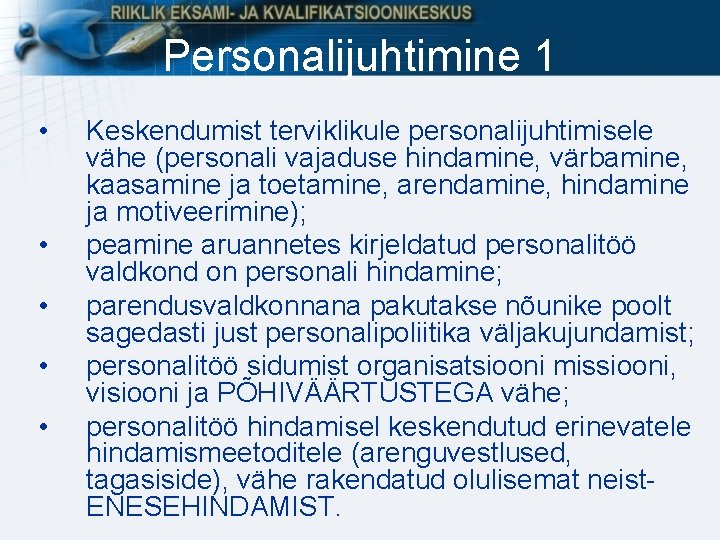 Personalijuhtimine 1 • • • Keskendumist terviklikule personalijuhtimisele vähe (personali vajaduse hindamine, värbamine, kaasamine Personalijuhtimine 1 • • • Keskendumist terviklikule personalijuhtimisele vähe (personali vajaduse hindamine, värbamine, kaasamine