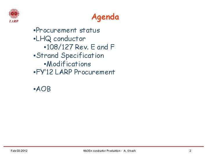 Agenda • Procurement status • LHQ conductor • 108/127 Rev. E and F •