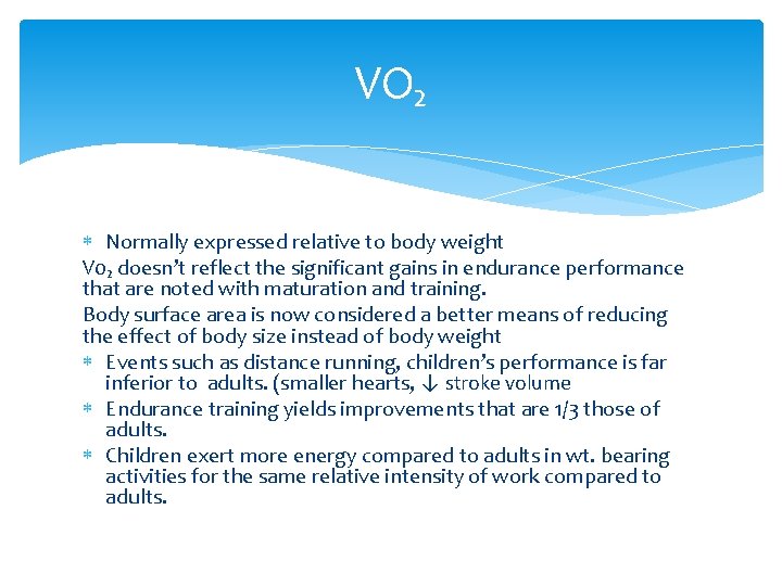 VO₂ Normally expressed relative to body weight V 0₂ doesn’t reflect the significant gains