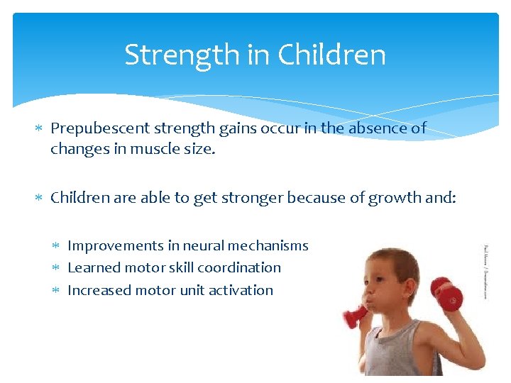 Strength in Children Prepubescent strength gains occur in the absence of changes in muscle