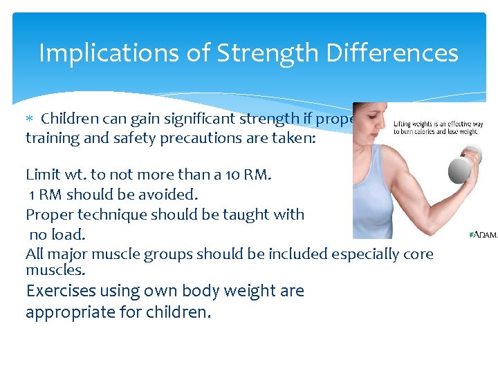 Implications of Strength Differences Children can gain significant strength if proper training and safety
