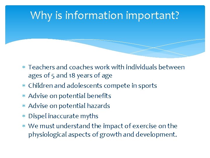 Why is information important? Teachers and coaches work with individuals between ages of 5