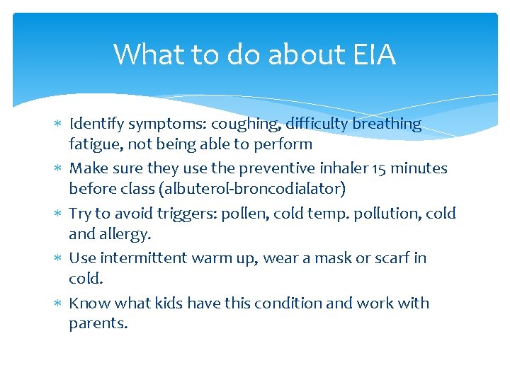 What to do about EIA Identify symptoms: coughing, difficulty breathing fatigue, not being able