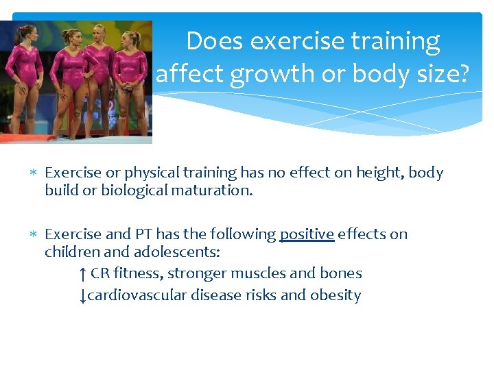 Does exercise training affect growth or body size? Exercise or physical training has no