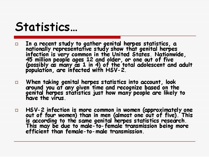 Statistics… o o o In a recent study to gather genital herpes statistics, a