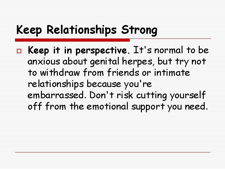 Keep Relationships Strong o Keep it in perspective. It's normal to be anxious about