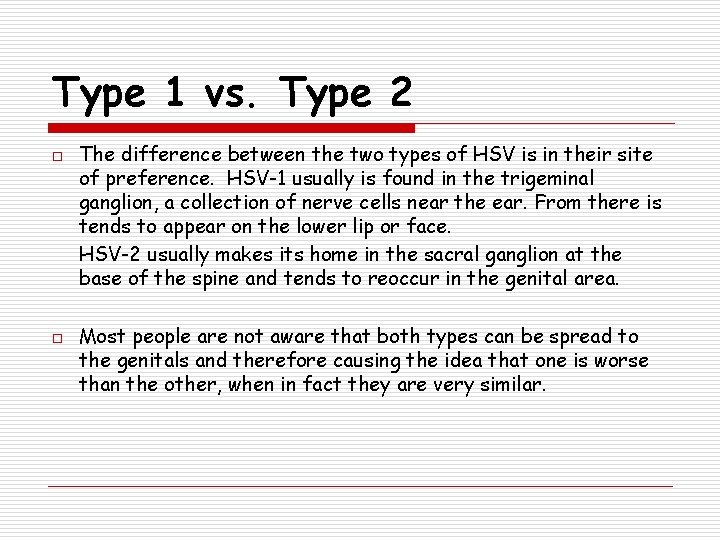 Type 1 vs. Type 2 o o The difference between the two types of