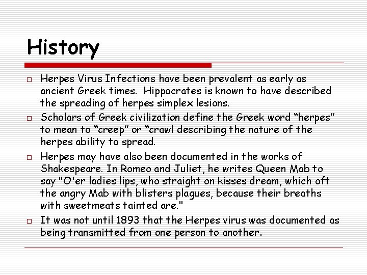 History o o Herpes Virus Infections have been prevalent as early as ancient Greek