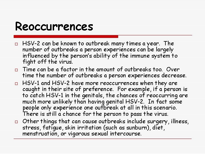 Reoccurrences o o HSV-2 can be known to outbreak many times a year. The