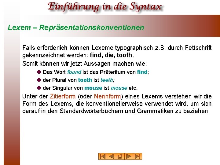 Lexem – Repräsentationskonventionen Falls erforderlich können Lexeme typographisch z. B. durch Fettschrift gekennzeichnet werden: