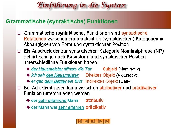 Grammatische (syntaktische) Funktionen sind syntaktische Relationen zwischen grammatischen (syntaktischen) Kategorien in Abhängigkeit von Form