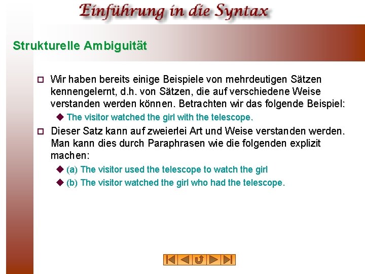 Strukturelle Ambiguität ¨ Wir haben bereits einige Beispiele von mehrdeutigen Sätzen kennengelernt, d. h.