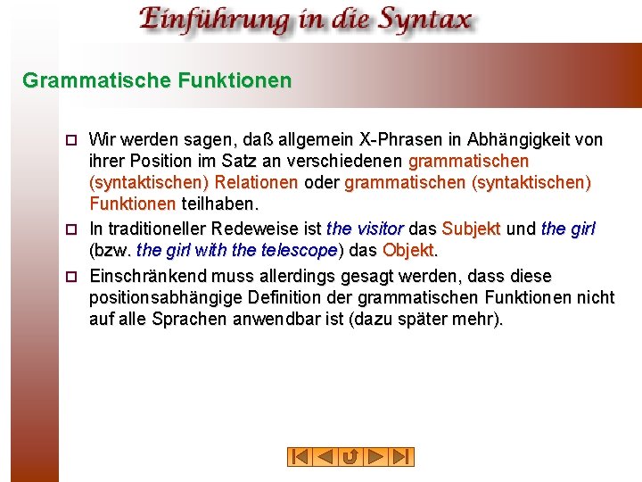 Grammatische Funktionen Wir werden sagen, daß allgemein X-Phrasen in Abhängigkeit von ihrer Position im