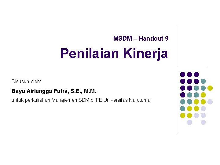 MSDM – Handout 9 Penilaian Kinerja Disusun oleh: Bayu Airlangga Putra, S. E. ,