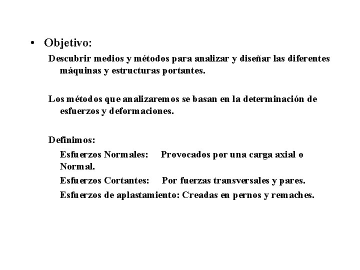  • Objetivo: Descubrir medios y métodos para analizar y diseñar las diferentes máquinas