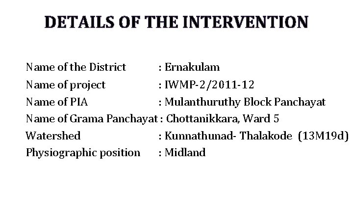 DETAILS OF THE INTERVENTION Name of the District : Ernakulam Name of project :