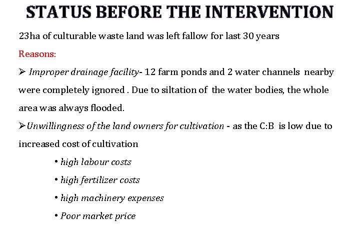 STATUS BEFORE THE INTERVENTION 23 ha of culturable waste land was left fallow for
