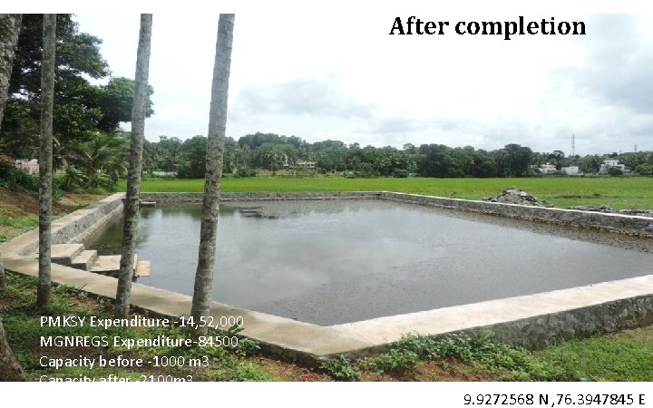 After completion PMKSY Expenditure -14, 52, 000 MGNREGS Expenditure-84500 Capacity before -1000 m 3