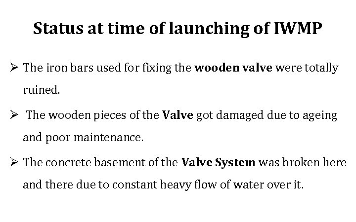 Status at time of launching of IWMP Ø The iron bars used for fixing