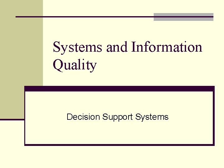 Systems and Information Quality Decision Support Systems 