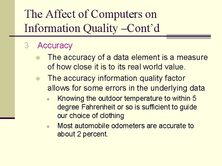 The Affect of Computers on Information Quality –Cont’d 3 Accuracy l l The accuracy