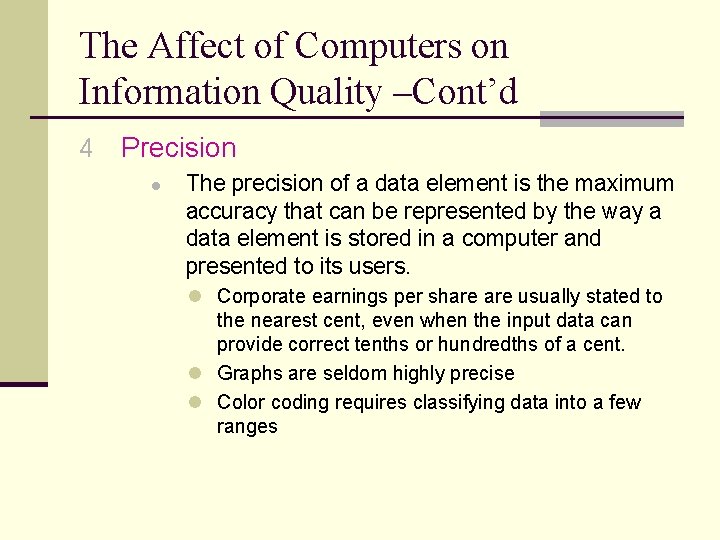 The Affect of Computers on Information Quality –Cont’d 4 Precision l The precision of