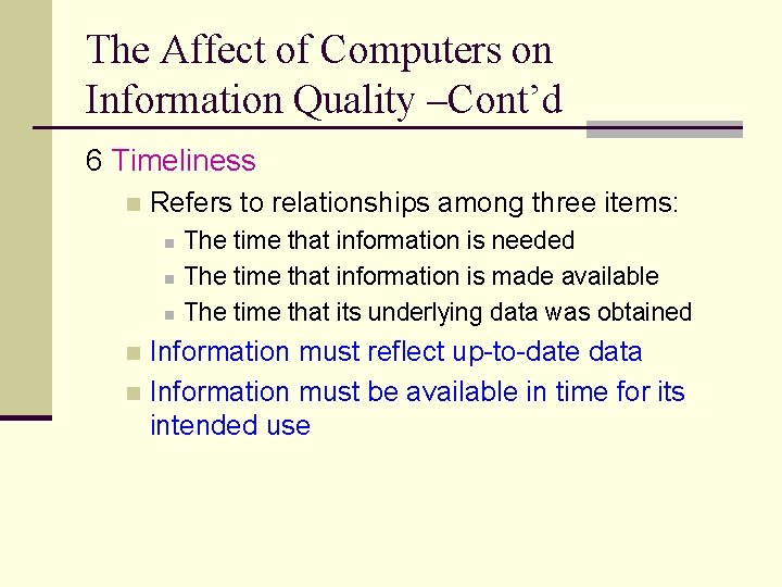 The Affect of Computers on Information Quality –Cont’d 6 Timeliness n Refers to relationships