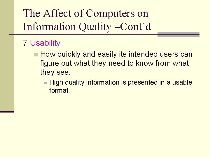 The Affect of Computers on Information Quality –Cont’d 7 Usability n How quickly and