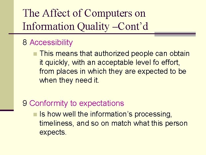 The Affect of Computers on Information Quality –Cont’d 8 Accessibility n This means that