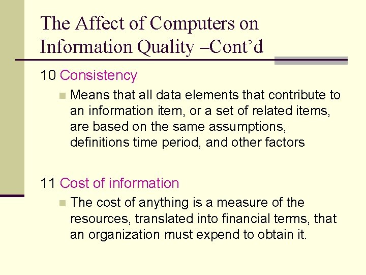 The Affect of Computers on Information Quality –Cont’d 10 Consistency n Means that all