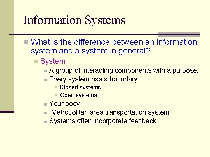 Information Systems n What is the difference between an information system and a system