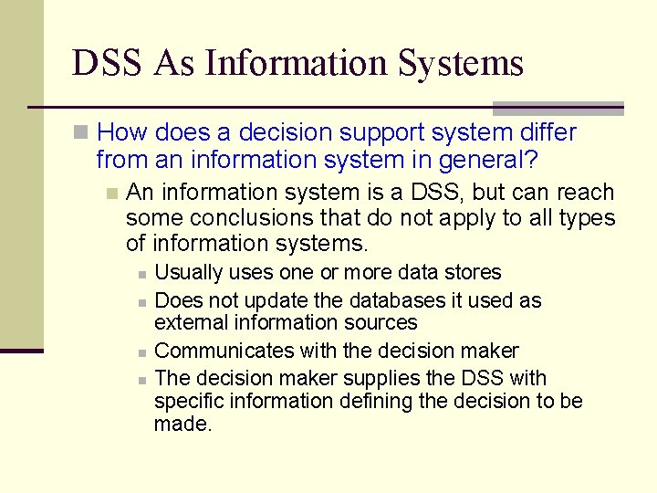 DSS As Information Systems n How does a decision support system differ from an