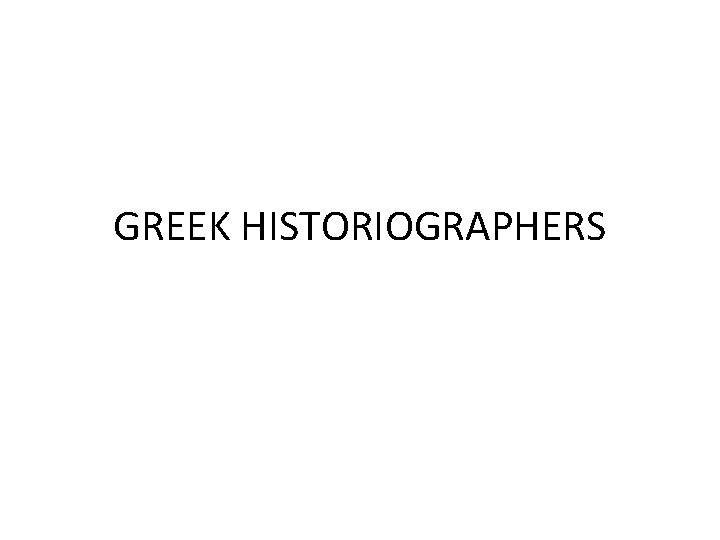 GREEK HISTORIOGRAPHERS 