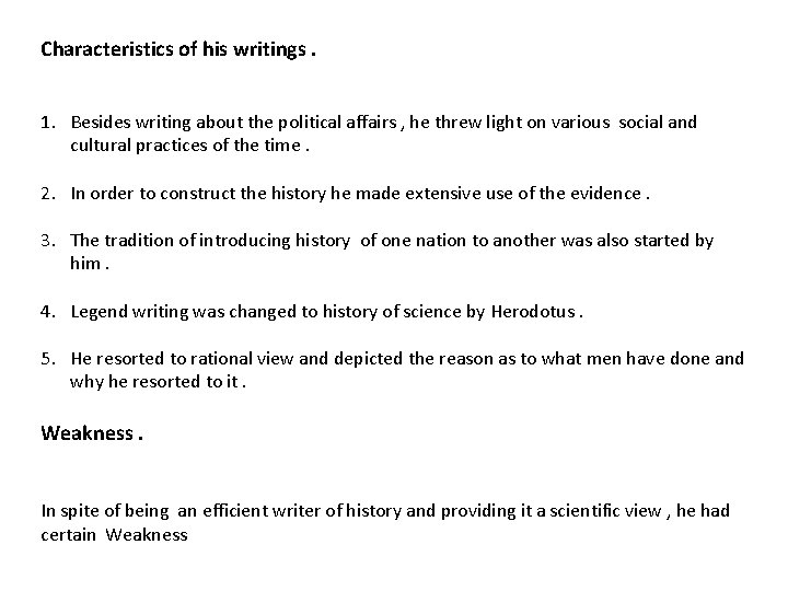 Characteristics of his writings. 1. Besides writing about the political affairs , he threw