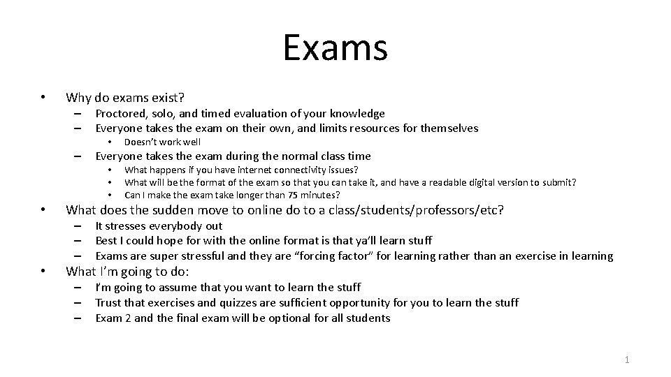 Exams • Why do exams exist? – – Proctored, solo, and timed evaluation of