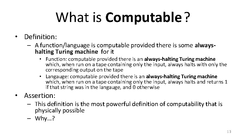 What is Computable ? • Definition: – A function/language is computable provided there is