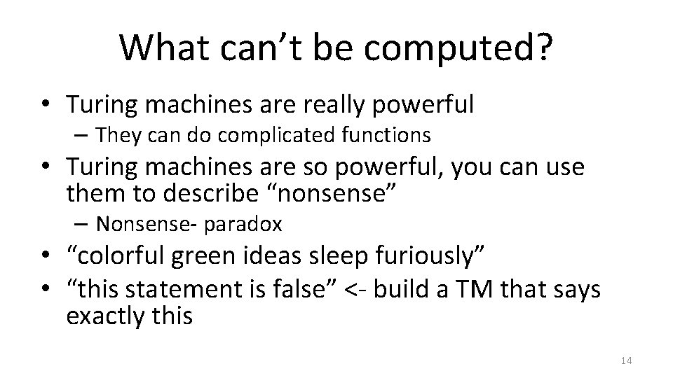 What can’t be computed? • Turing machines are really powerful – They can do