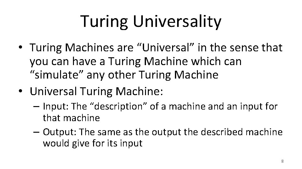 Turing Universality • Turing Machines are “Universal” in the sense that you can have