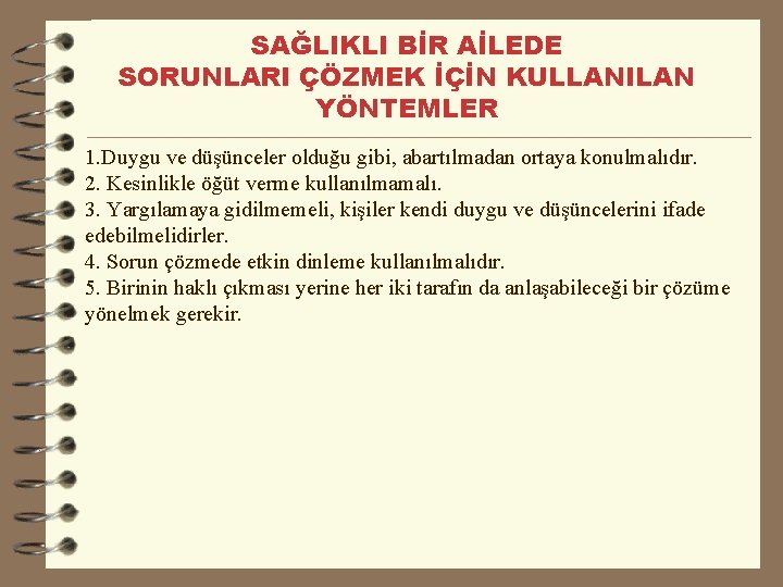 SAĞLIKLI BİR AİLEDE SORUNLARI ÇÖZMEK İÇİN KULLANILAN YÖNTEMLER 1. Duygu ve düşünceler olduğu gibi,