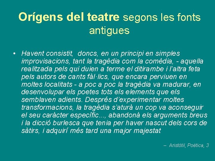 Orígens del teatre segons les fonts antigues • Havent consistit, doncs, en un principi