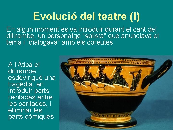 Evolució del teatre (I) En algun moment es va introduir durant el cant del