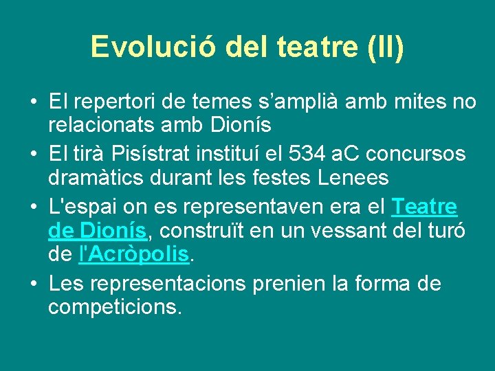 Evolució del teatre (II) • El repertori de temes s’amplià amb mites no relacionats