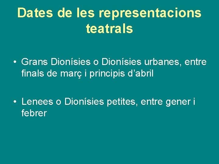 Dates de les representacions teatrals • Grans Dionísies o Dionísies urbanes, entre finals de