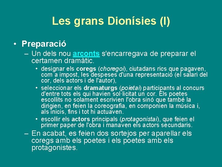 Les grans Dionísies (I) • Preparació – Un dels nou arconts s'encarregava de preparar