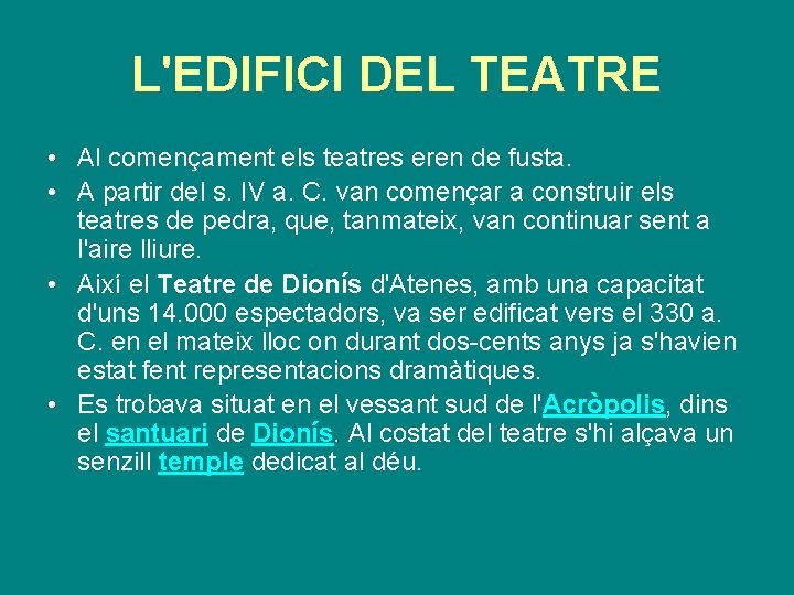 L'EDIFICI DEL TEATRE • Al començament els teatres eren de fusta. • A partir