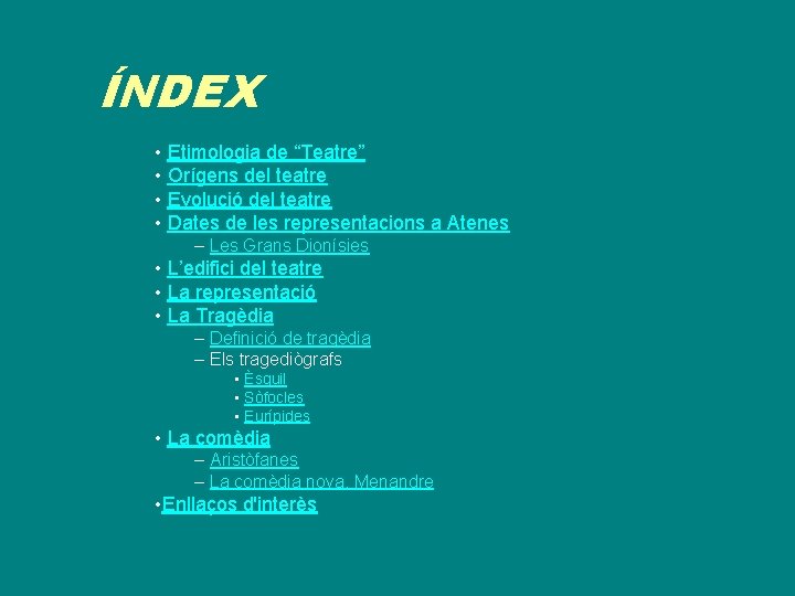 ÍNDEX • Etimologia de “Teatre” • Orígens del teatre • Evolució del teatre •